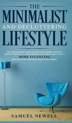 Samuel Newell - Minimalist And Decluttering Lifestyle, Inbunden. Tillgänglighet: Lägg i varukorg