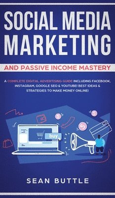 Sean Buttle - Social Media Marketing and Passive Income Mastery, Inbunden
