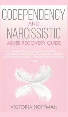 Victoria Hoffman - Codependency and Narcissistic Abuse Recovery Guide, Inbunden. Tillgänglighet: Lägg i varukorg