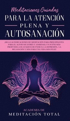 Academia de Meditación Total - Meditaciones Guiadas Para La Atención Plena y Autosanación, Inbunden