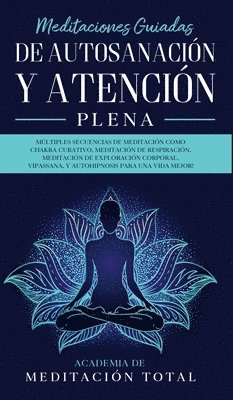 Academia de Meditación Total - Meditaciones Guiadas de Autosanación y Atención Plena, Inbunden