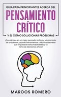 Guia para principiantes acerca del Pensamiento Critico y el como Solucionar problemas