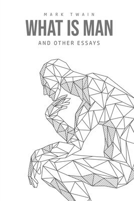Mark Twain - What Is Man? And Other Essays, Häftad
