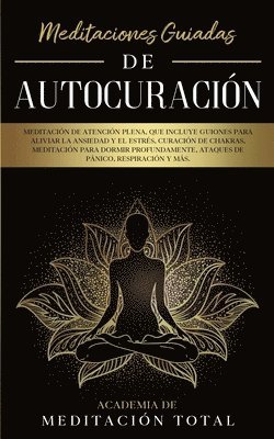 Academia de Meditación Total - Meditaciones Guiadas de Autocuración, Häftad
