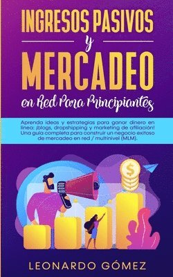 Leonardo Gómez - Ingresos Pasivos y Mercadeo en Red Para Principiantes, Häftad