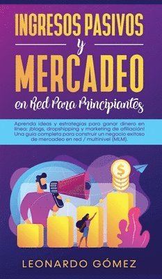 Leonardo Gómez - Ingresos Pasivos y Mercadeo en Red Para Principiantes, Inbunden