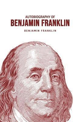 Benjamin Franklin - Autobiography of Benjamin Franklin, Häftad
