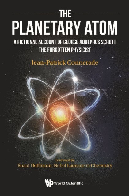 Connerade Jean-patrick Connerade - Planetary Atom, The: A Fictional Account Of George Adolphus Schott The Forgotten Physicist, E-bok