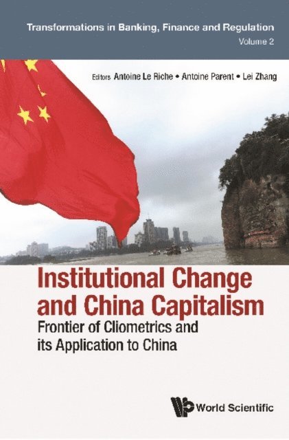 Zhang Lei Zhang, Parent Antoine Parent, Le Riche Antoine Le Riche - Institutional Change And China Capitalism: Frontier Of Cliometrics And Its Application To China, E-bok