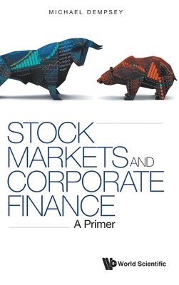 Michael Dempsey - STOCK MARKETS AND CORPORATE FINANCE: A PRIMER, Inbunden