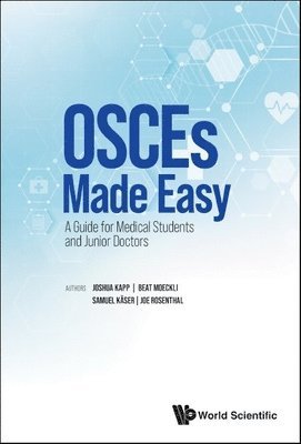 Joshua Rainer Kapp, Beat Moeckli, Samuel Kaser, Joe Rosenthal - Osces Made Easy: A Guide For Medical Students And Junior Doctors, Häftad