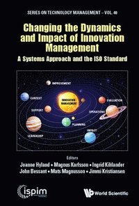 Changing The Dynamics And Impact Of Innovation Management: A Systems Approach And The Iso Standard