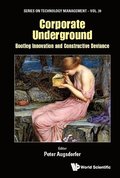 Corporate Underground: Bootleg Innovation And Constructive Deviance
