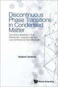 Discontinuous Phase Transitions In Condensed Matter: Symmetry Breaking In Bulk Martensite, Quasiperiodic And Low-dimensional Nanostructures