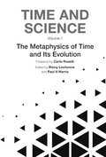 Time And Science - Volume 1: Metaphysics Of Time And Its Evolution, The
