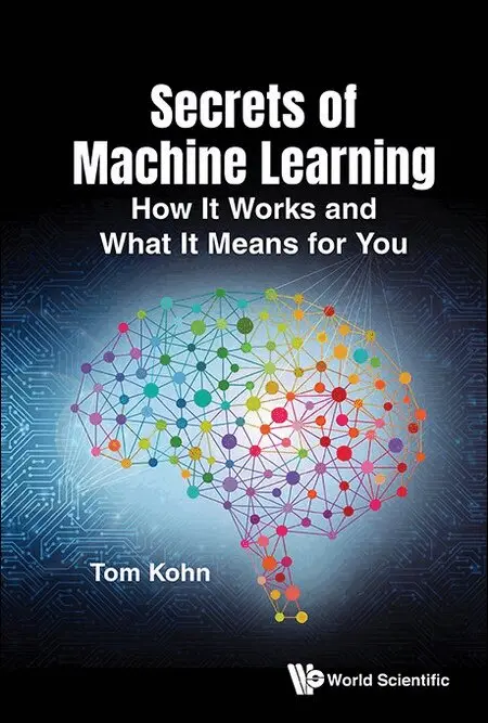 Tom Kohn - SECRETS OF MACHINE LEARNING: HOW IT WORKS AND WHAT IT MEANS FOR YOU, Häftad. Tillgänglighet: Lägg i varukorg