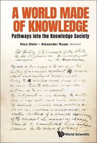 World Made Of Knowledge, A: Pathways Into The Knowledge Society