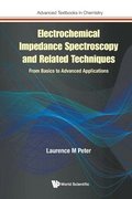 Electrochemical Impedance Spectroscopy And Related Techniques: From Basics To Advanced Applications