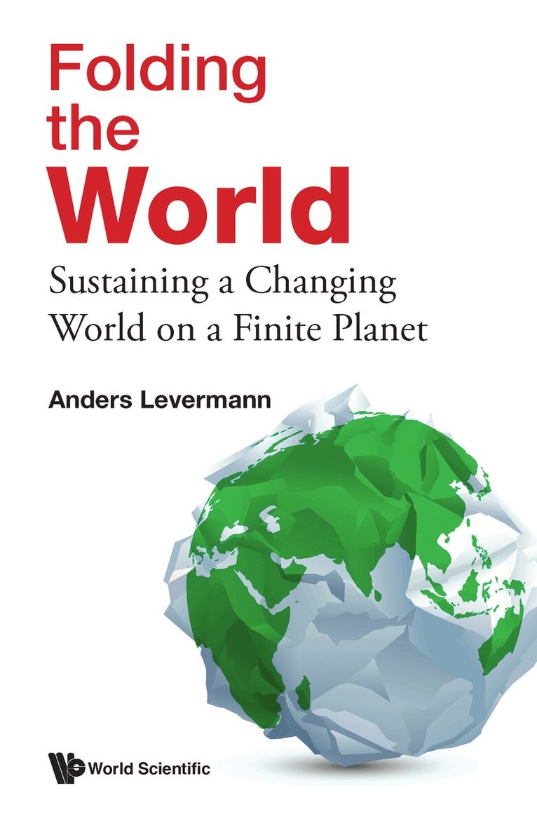 Anders Levermann - FOLDING THE WORLD: SUSTAINING A CHANGING WORLD ON A FINITE PLANET, Häftad