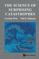 Gordon Woo, Neil F Johnson - SCIENCE OF SURPRISING CATASTROPHES, Häftad