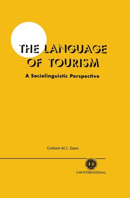 Graham Dann - Language of Tourism: A Sociolinguistic Perspective, E-bok
