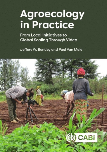 Jeffery W Bentley, Paul Van Mele - Agroecology in Practice, E-bok