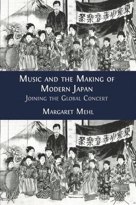 Margaret Mehl - Music and the Making of Modern Japan, Häftad. Tillgänglighet: Lägg i varukorg