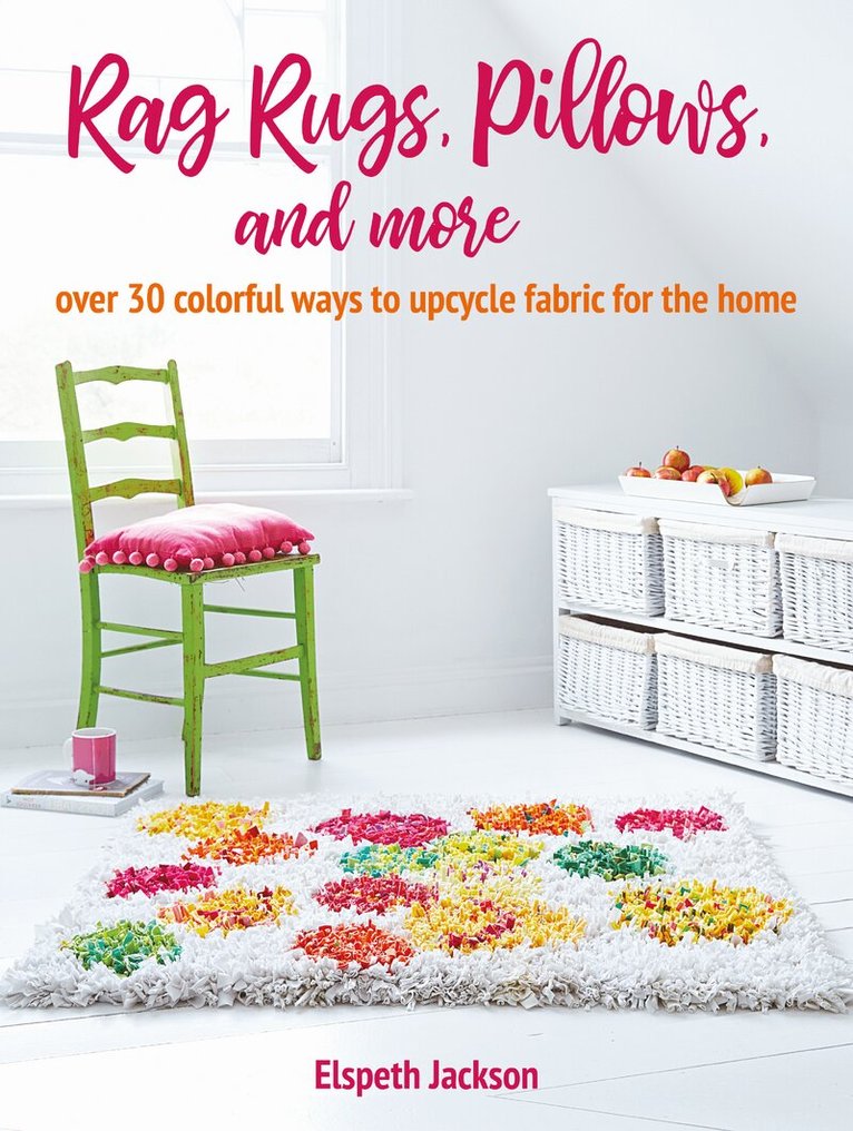 Elspeth Jackson - Rag Rugs, Pillows, and More, Häftad. Tillgänglighet: Lägg i varukorg