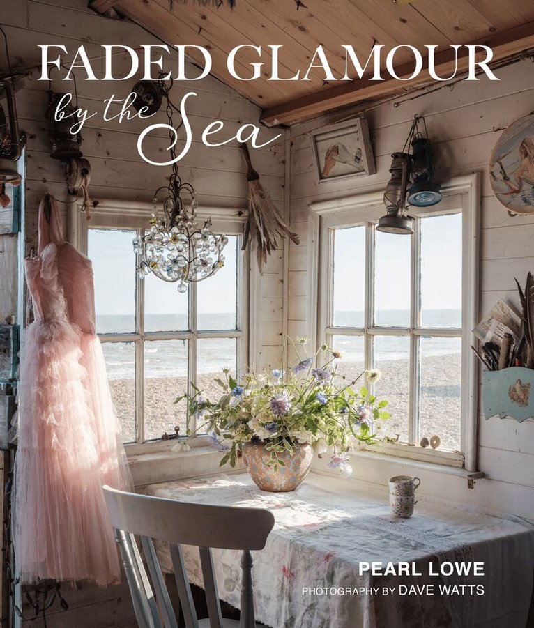 Pearl Lowe - Faded Glamour by the Sea, Inbunden