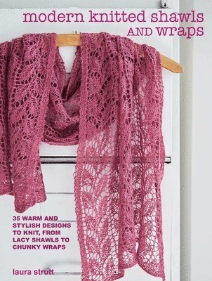 Modern Knitted Shawls and Wraps av Laura Strutt