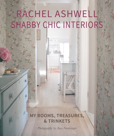 Rachel Ashwell Shabby Chic Interiors av Rachel Ashwell, Rachel Ashwell