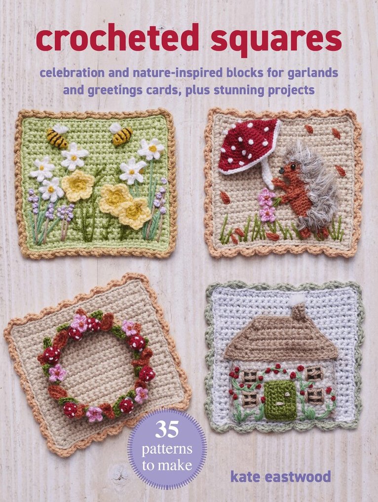 Kate Eastwood - Crocheted Squares: 35 patterns to make, Häftad