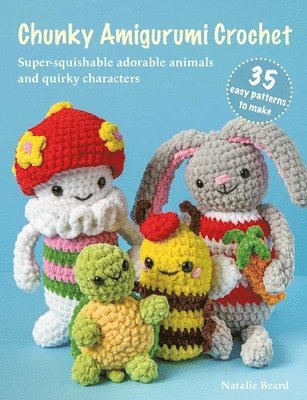 Natalie Beard - Chunky Amigurumi Crochet: 35 easy patterns to make, Häftad. Tillgänglighet: Lägg i varukorg