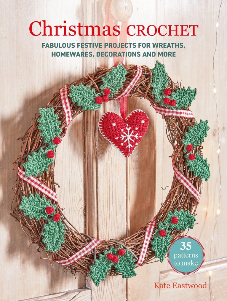 Kate Eastwood - Christmas Crochet: 35 patterns to make, Häftad