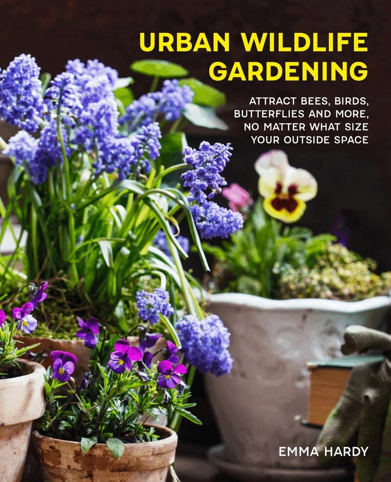 Emma Hardy - Urban Wildlife Gardening, Inbunden