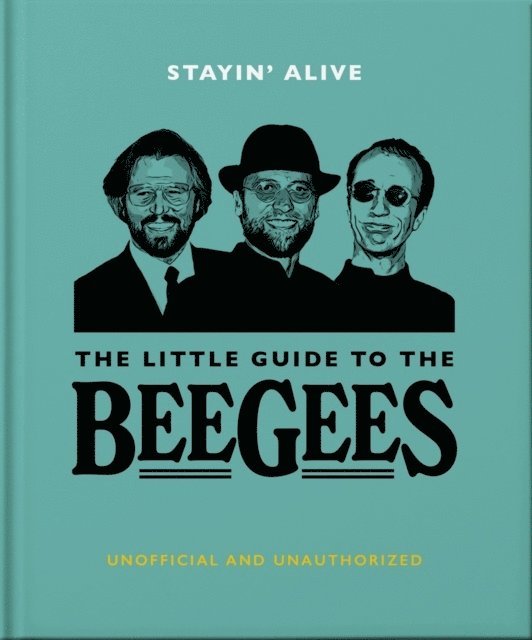OH - Stayin' Alive: The Little Guide to The Bee Gees, Inbunden