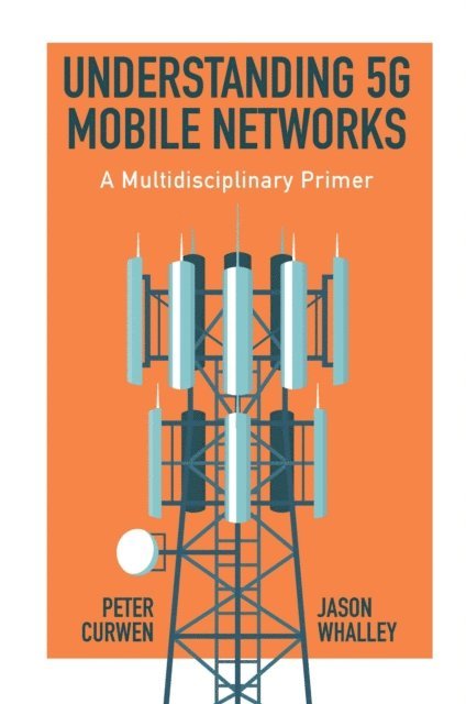 Jason Whalley, Peter Curwen - Understanding 5G Mobile Networks, E-bok