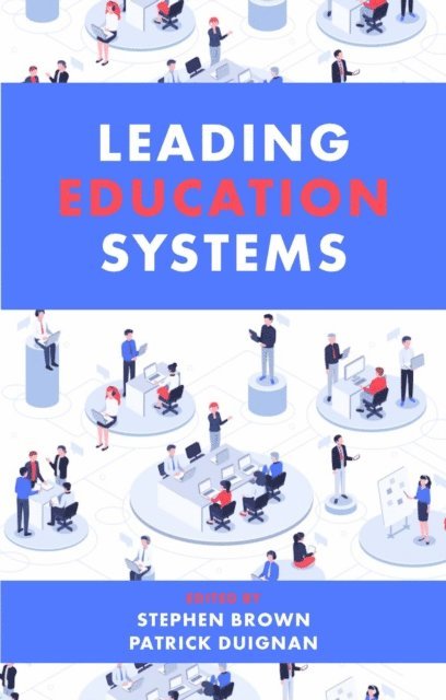 Patrick Duignan, Stephen Brown - Leading Education Systems, E-bok