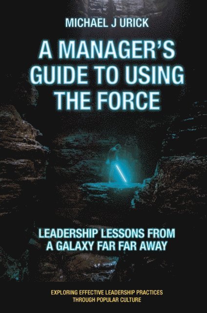 Michael J. Urick - Manager's Guide to Using the Force, E-bok