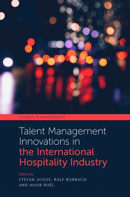 Huub Ruel, Ralf Burbach, Stefan Jooss - Talent Management Innovations in the International Hospitality Industry, E-bok
