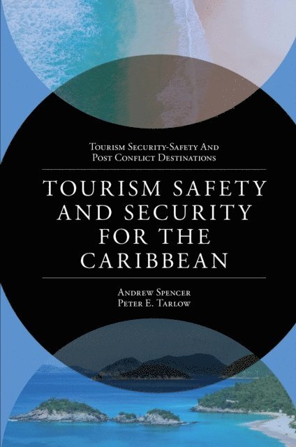 Peter E Tarlow, Andrew Spencer - Tourism Safety and Security for the Caribbean, E-bok
