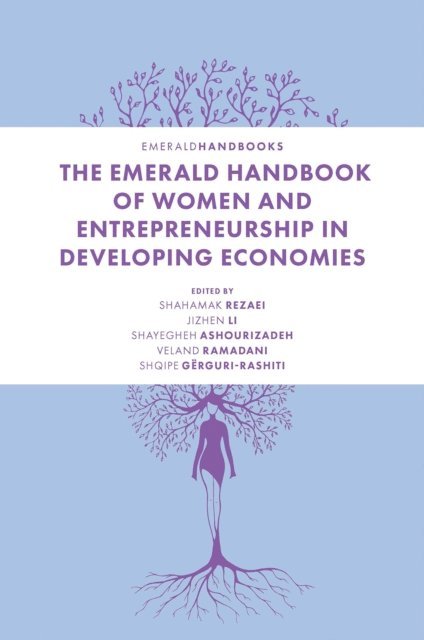 Shqipe Gerguri-Rashiti, Veland Ramadani, Shayegheh Ashourizadeh, Jizhen Li, Shahamak Rezaei - Emerald Handbook of Women and Entrepreneurship in Developing Economies, E-bok