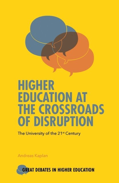Andreas Kaplan - Higher Education at the Crossroads of Disruption, E-bok