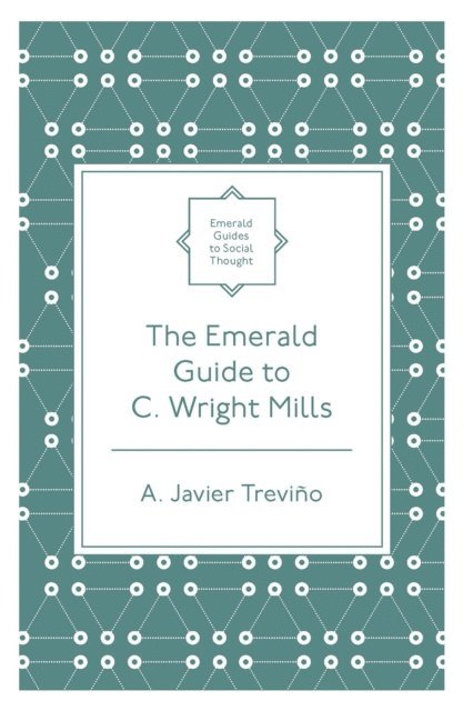 A. Javier Trevino - Emerald Guide to C. Wright Mills, E-bok