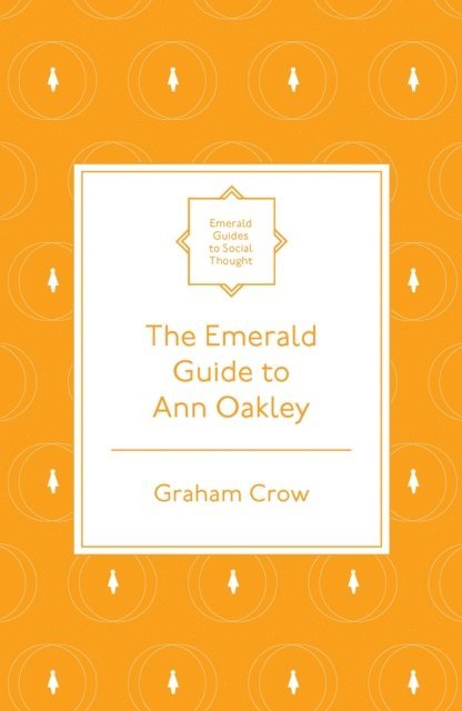 Graham Crow - Emerald Guide to Ann Oakley, E-bok