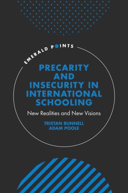 Adam Poole, Tristan Bunnell - Precarity and Insecurity in International Schooling, E-bok