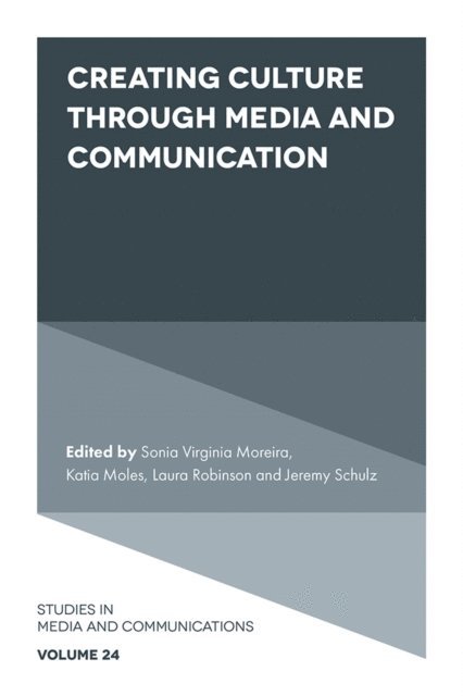 Jeremy Schulz, Laura Robinson, Katia Moles, Sonia Virginia Moreira - Creating Culture Through Media and Communication, E-bok