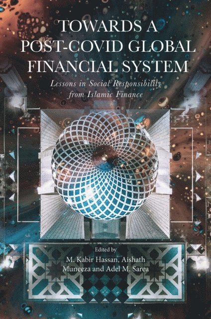 Adel M. Sarea, Aishath Muneeza, M. Kabir Hassan - Towards a Post-Covid Global Financial System, E-bok