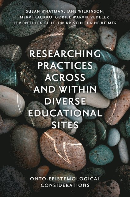 Kristin Elaine Reimer, Levon Ellen Blue, Gorill Warvik Vedeler, Mervi Kaukko, Jane Wilkinson, Susan Whatman - Researching Practices Across and Within Diverse Educational Sites, E-bok