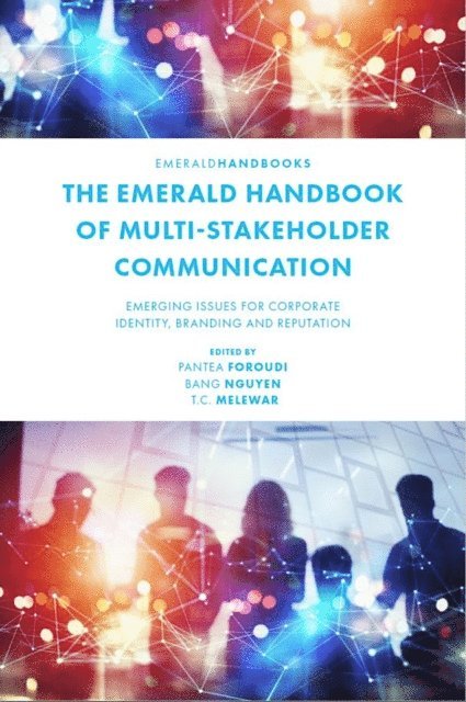 T C Melewar, Bang Nguyen, Pantea Foroudi - Emerald Handbook of Multi-Stakeholder Communication, E-bok